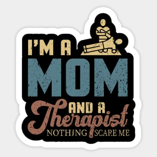 I'm A Mom And A Therapist Nothing Scares Me Sticker